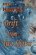 Drift From Two Shores di Bret Harte edito da Tark Classic Fiction