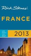 Rick Steves\' France 2013 di Rick Steves edito da Avalon Travel Publishing