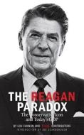 The Reagan Paradox: The Conservative Icon and Today's GOP di The Editors of Time Magazine, Lou Cannon, Time Contributors edito da Time Home Entertainment