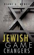 Jewish Game Changers di Diane A. McNeil edito da XULON PR