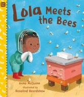 Lola Meets the Bees di Anna Mcquinn edito da CHARLESBRIDGE PUB