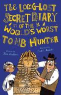 The Long-Lost Secret Diary of the World's Worst Tomb Hunter di Tim Collins edito da JOLLY FISH PR