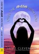 Over the Moon with You di Jaime Clevenger edito da BELLA BOOKS