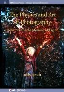 The Physics and Art of Photography, Volume 3 di John Beaver edito da IOP Concise Physics