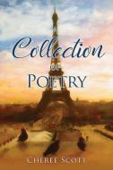 A Collection of Poetry di Cheree Scott edito da XULON PR