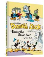 Walt Disney's Donald Duck: Under the Polar Ice (the Complete Carl Barks Disney Library Vol. 23) di Carl Barks edito da FANTAGRAPHICS BOOKS