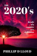 The 2020s di Phillip D Lloyd edito da Blurb