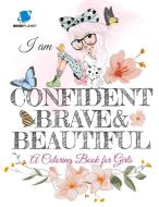 I am Confident, Brave and Beautiful | A Coloring Book for Girls di Lpv Bookplanet edito da Lucian Pop