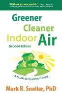 Greener Cleaner Indoor Air di Mark R. Sneller edito da Mark R. Sneller