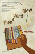 Then A Wind Blew di Powell Kay Powell edito da African Books Collective