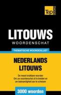 Thematische Woordenschat Nederlands-Litouws - 3000 Woorden di Andrey Taranov edito da T&p Books