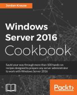 Windows Server 2016 Cookbook di Jordan Krause edito da Packt Publishing