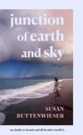 Junction of Earth and Sky di Susan Buttenwieser edito da Bonnier Books Ltd