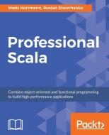 Professional Scala di Mads Hartmann Jensen, Ruslan Shevchenko edito da Packt Publishing