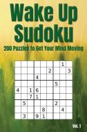 Wake Up Sudoku - 200 Puzzles to Get Your Mind Moving Vol. 1: Brain Teaser Number Logic Games (with Instructions and Answ di Alphawhiskey Puzzle Books edito da INDEPENDENTLY PUBLISHED