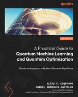A Practical Guide to Quantum Machine Learning and Quantum Optimisation di Elías F. Combarro, Samuel González-Castillo edito da Packt Publishing