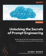 Unlocking the Secrets of Prompt Engineering di Gilbert Mizrahi edito da PACKT PUB
