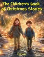 The Children's Book of Christmas Stories di Various edito da Garcia Books