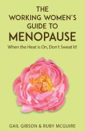 The Working Women's Guide to Menopause di Gail Gibson, Ruby McGuire edito da Gail Gibson
