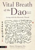 Vital Breath Of The Dao 2nd Ed di WU ZHONGXIAN edito da Jessica Kingsley