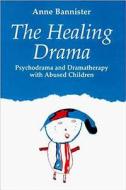 Healing Drama di Anne Bannister edito da Free Association Books
