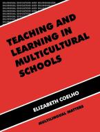 Teaching And Learning In Multicultural Schools di Elizabeth Coelho edito da Channel View Publications Ltd