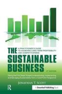 The Sustainable Business di Jonathan T. Scott edito da Taylor & Francis Ltd