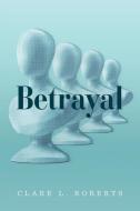 Betrayal di Clare L. Roberts edito da Arena Books