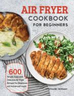 Air Fryer Cookbook For Beginners: 600 Si di STEPHANIE NEWMAN edito da Lightning Source Uk Ltd