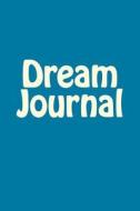 Dream Journal di Wild Pages Press edito da Createspace Independent Publishing Platform