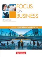 Focus on Business. New Edition. Nordrhein-Westfalen. Schülerbuch di Shaunessy Ashdown, Michael Benford, Isobel E. Williams, Stephen Williams edito da Cornelsen Verlag GmbH