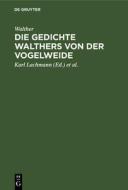 Die Gedichte Walthers Von Der Vogelweide di Walther edito da Walter de Gruyter