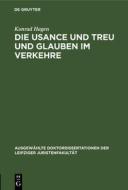 Die Usance und Treu und Glauben im Verkehre di Konrad Hagen edito da De Gruyter