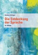 Die Entdeckung der Sprache di Barbara Zollinger edito da Haupt Verlag AG