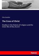 The Cross of Christ di Otto Zoeckler edito da hansebooks