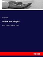 Reason and Religion di E. Worsley edito da hansebooks