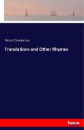 Translations and Other Rhymes di Henry Charles Lea edito da hansebooks