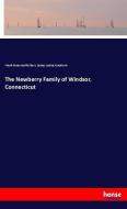 The Newberry Family of Windsor, Connecticut di Frank Farnsworth Starr, James Junius Goodwin edito da hansebooks
