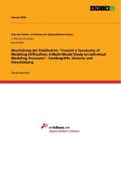 Beurteilung der Publikation "Toward a Taxonomy of Modeling Difficulties: A Multi-Modal Study on Individual Modeling Processes". Fachbegriffe, Historie di Dennis Witt edito da GRIN Verlag