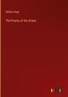 The Poetry of the Orient di William Alger edito da Outlook Verlag