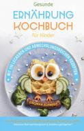 Kochbuch für Kinder! Gesundes Essen, das Kinder lieben werden. di Dagmar Schmidt edito da tredition