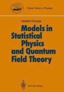 Models in Statistical Physics and Quantum Field Theory di Harald Grosse edito da Springer Berlin Heidelberg