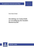 Der Beitrag von Goetz Briefs zur Grundlegung der Sozialen Marktwirtschaft di Arnd Klein-Zirbes edito da Lang, Peter GmbH