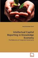 Intellectual Capital Reporting in Knowledge Economy di Tariq Hassaneen Ismail edito da VDM Verlag
