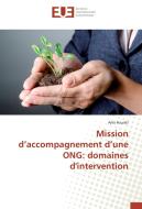 Mission d'accompagnement d'une ONG: domaines d'intervention di Anis Fourati edito da Editions universitaires europeennes EUE