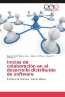 Inicios de colaboración en el desarrollo distribuido de software di Ramón René Palacio Cinco, Alberto L. Morán, Víctor M. González edito da EAE