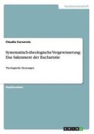Systematisch-theologische Vergewisserung: Das Sakrament der Eucharistie di Claudia Curcuruto edito da GRIN Verlag