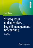 Strategisches und operatives Logistikmanagement: Beschaffung di Rainer Lasch edito da Springer-Verlag GmbH