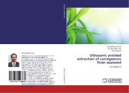 Ultrasonic assisted extraction of carrageenan from seaweed di Reddy Prasad D. M., Duduku Krishnaiah, Awang Bono edito da LAP Lambert Academic Publishing