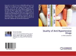 Quality of Anti Hypertensive Drugs di Teshome Dires Adane edito da LAP Lambert Academic Publishing